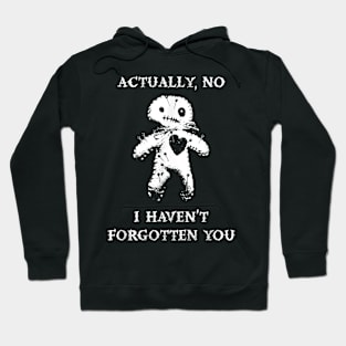 Actually, No, I Haven't Forgotten You Hex Doll Punk Goth Hoodie
